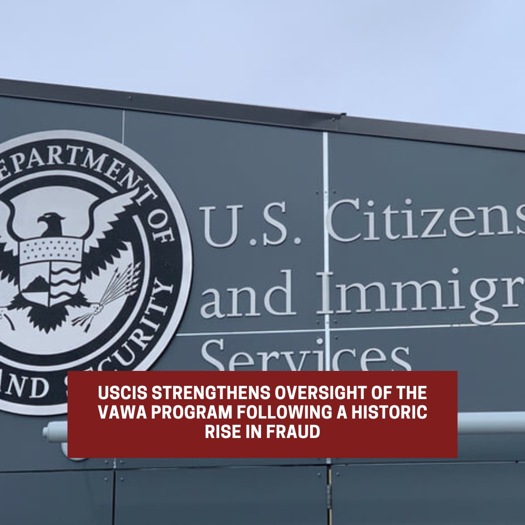 USCIS strengthens controls of the VAWA program