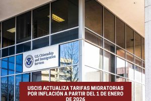 USCIS refuerza controles del programa VAWA USCIS actualiza tarifas migratorias por inflación