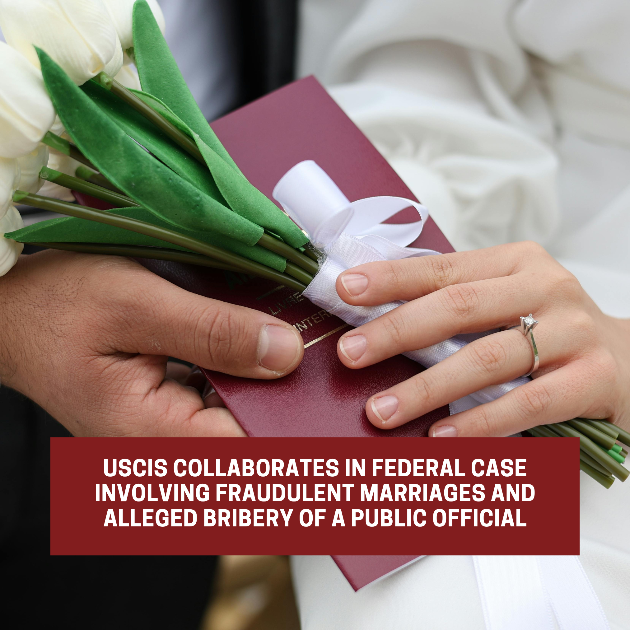 USCIS collaborates in federal case involving fraudulent marriages