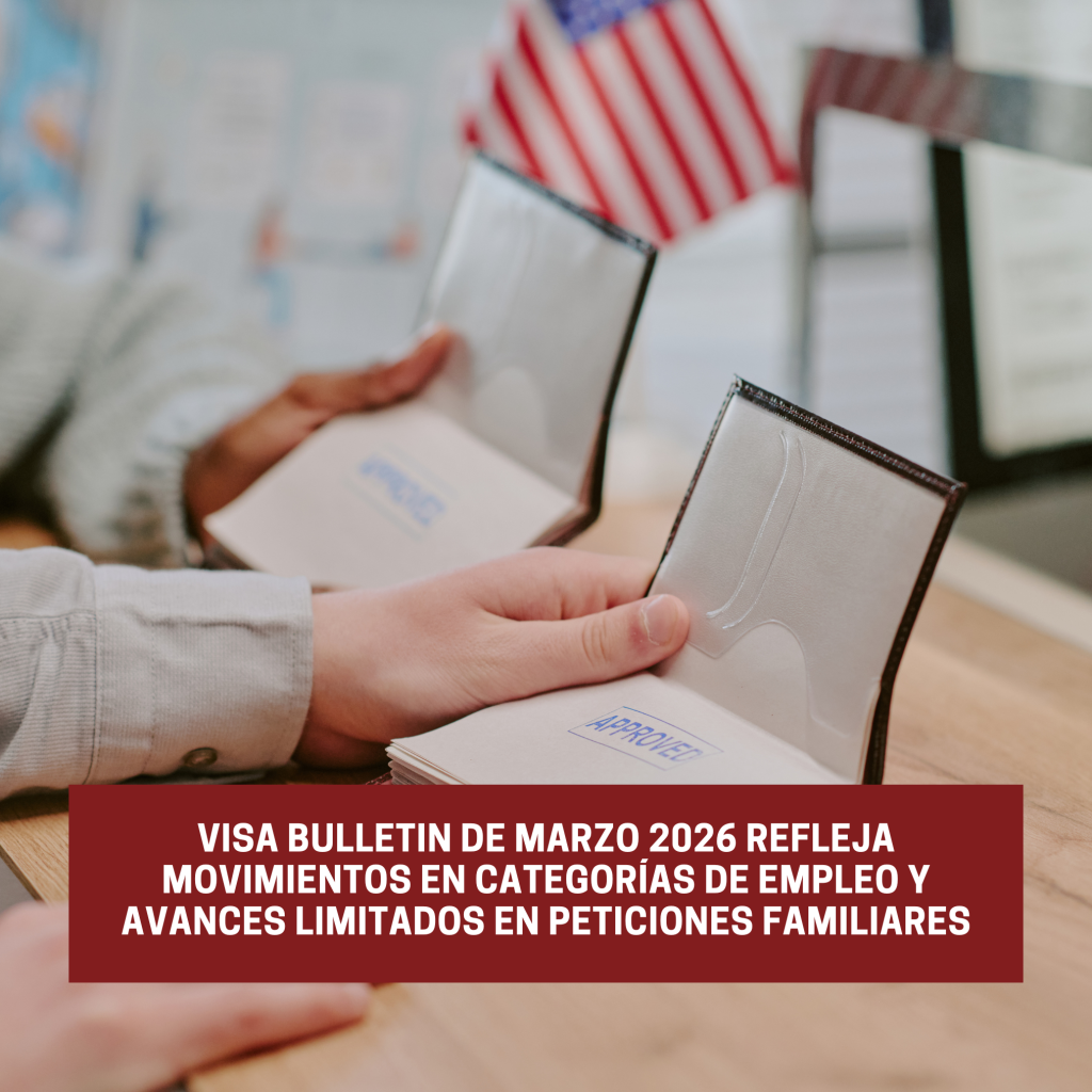 Visa Bulletin de Marzo 2026 Refleja Movimientos