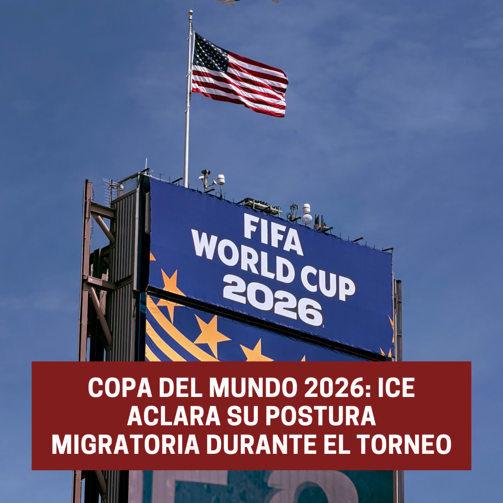 ICE no realizará operativos masivos durante el Mundial