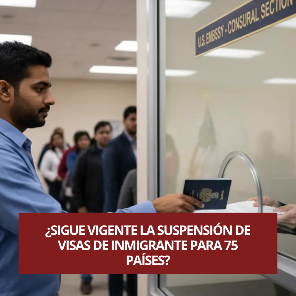 Sigue vigente la suspensión de visas de inmigrante para 75 países