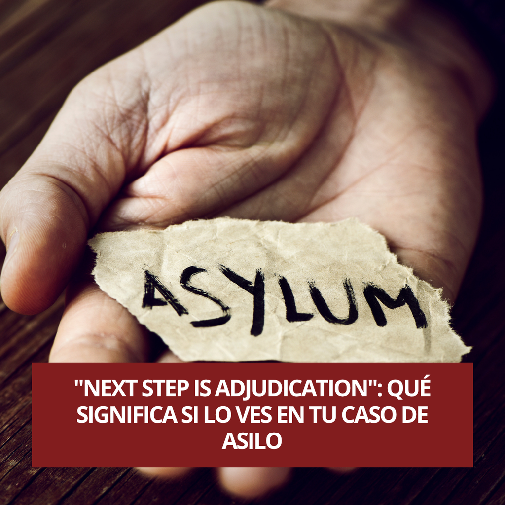 Next Step Is Adjudication asilo